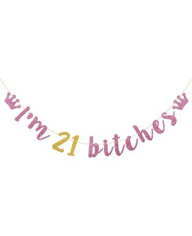  Pink Gold I'm 21 Bitches Banner, Happy 21st Birthday Banner Decor, Cheers to 21 Years Party Supplies Glitter