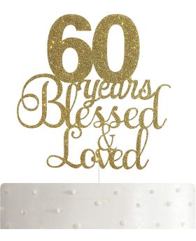 60th Birthday / Anniversary Cake Topper – 60 Years Blessed & Loved Cake Topper with Gold Glitter